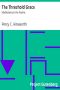 [Gutenberg 13267] • The Threshold Grace: Meditations in the Psalms